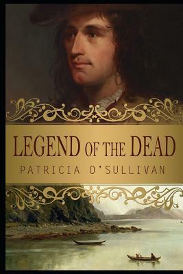 Legend of the Dead by Patricia O'Sullivan