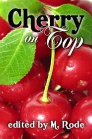 Cherry On Top by G.R. Richards, B.G. Thomas, Lee Benoit, Kiernan Kelly, Tracey Rowan, Sean Michael, Syd McGinley, Misa Izanaki, M. Rode, G.S. Wiley