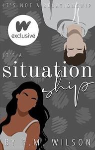 Situationship by E. M. Wilson