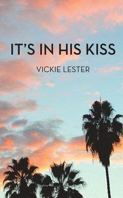 It's In His Kiss by Vickie Lester