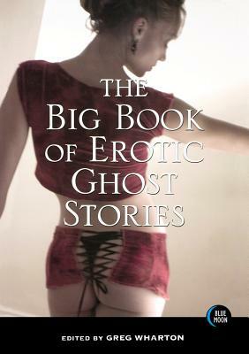 The Big Book of Erotic Ghost Stories by Greg Wharton