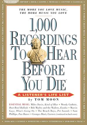 1,000 Recordings to Hear Before You Die by Tom Moon