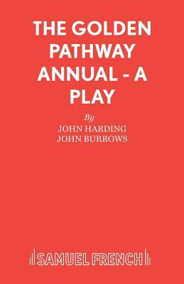 The Golden Pathway Annual - A Play by John Harding, John Burrows
