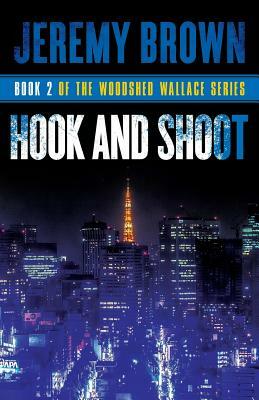 Hook and Shoot: Round 2 in the Woodshed Wallace Series by Jeremy Brown
