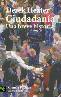 Ciudadania / Citizenship: Una Breve Historia / A Brief History by Derek Heater