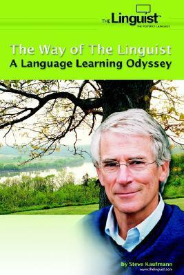 The Way of the Linguist: A Language Learning Odyssey by Steve Kaufmann