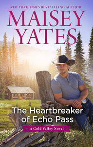 The Heartbreaker of Echo Pass by Maisey Yates