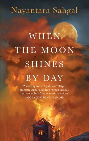 When the Moon Shines by Day by Sahgal Nayantara