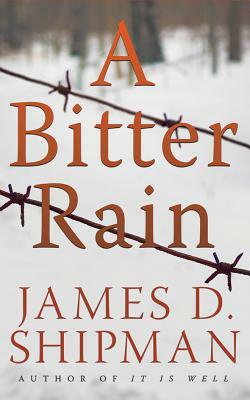 A Bitter Rain by James D. Shipman