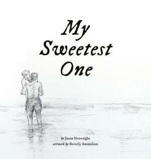 My Sweetest One by Jason Sivewright