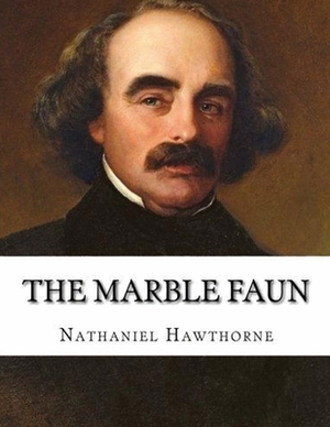 The Marble Faun (Annotated) by Nathaniel Hawthorne