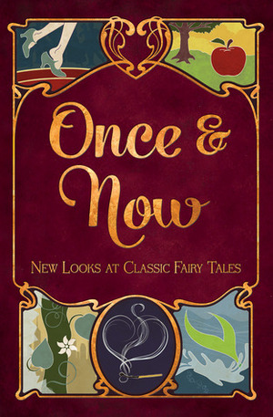 Once & Now by Cynthia Ward, Shelly Nysewander, Mia Marshall, H.E. Bergeron, Elizabeth M. Thurmond, Grace Fletcher-Hackwood, Kirsty Logan, Jessica Gregson, B.J. Epstein