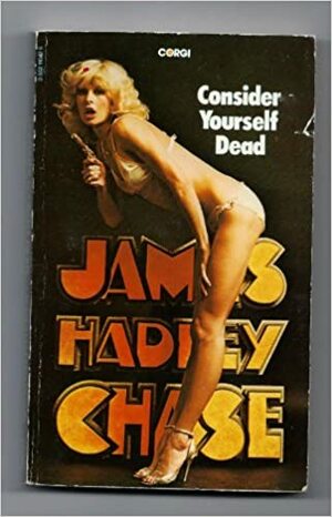 Consider Yourself Dead by James Hadley Chase