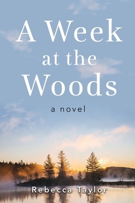 A Week at the Woods by Rebecca Taylor