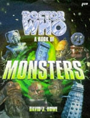 Doctor Who: A Book of Monsters by David J. Howe