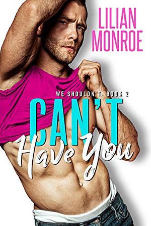 Can't Have You by Lilian Monroe