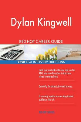 Dylan Kingwell RED-HOT Career Guide; 2590 REAL Interview Questions by Twisted Classics