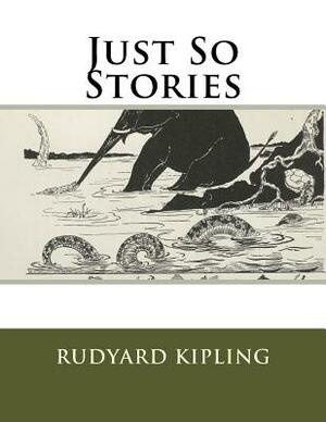 Just So Stories: Large Print by Rudyard Kipling