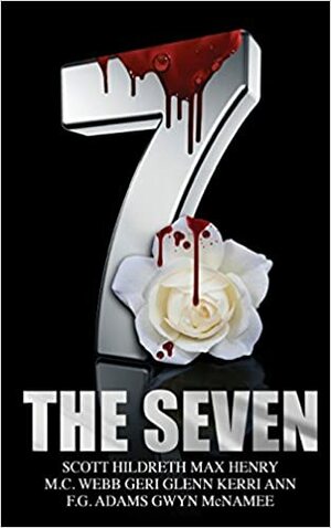 The 7 by Max Henry, F.G. Adams, Geri Glenn, Scott Hildreth, M.C. Webb, Kerri Ann, Gwyn McNamee