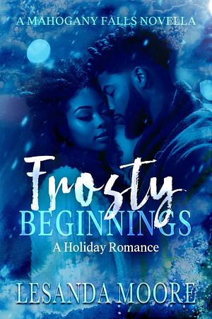 Frosty Beginnings by Lesanda Moore, Lesanda Moore