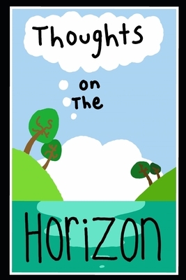 Thoughts On The Horizon: A Collection of Poems by Sierra Spencer