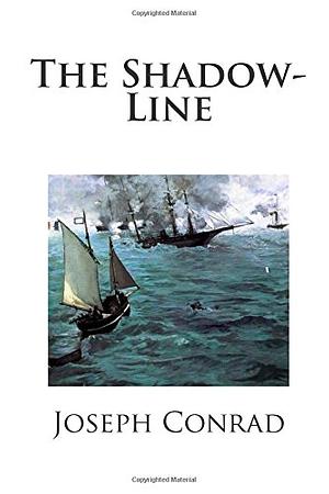 The Shadow-Line by Joseph Conrad