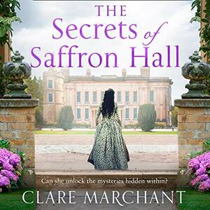 The Secrets of Saffron Hall by Clare Marchant