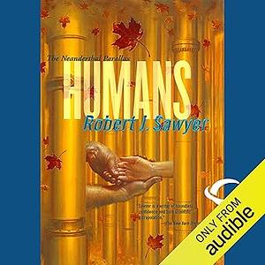 Humans by Robert J. Sawyer