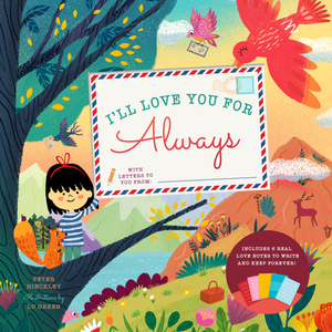 I'll Love You for Always: With 6 Real Love Notes to Write and Keep Forever! by Peter Hinckley