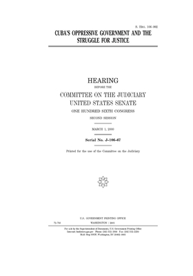Cuba's oppressive government and the struggle for justice by Committee on the Judiciary (senate), United States Senate, United States Congress