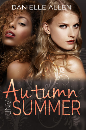 Autumn and Summer by Danielle Allen