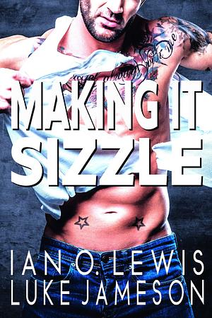 Making It Sizzle by Ian O. Lewis, Ian O. Lewis