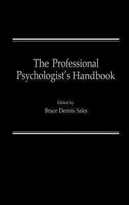 The Professional Psychologist's Handbook by Bruce D. Sales