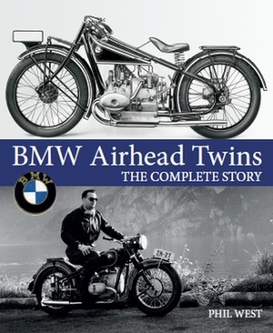 BMW Airhead Twins: The Complete Story by Phil West