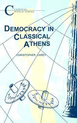 Democracy in Classical Athens by Christopher Carey