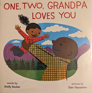 One, Two, Grandpa Loves You by Shelly Becker