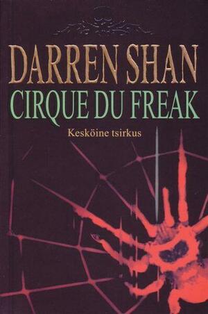 Cirque du Freak. Kesköine tsirkus by Darren Shan