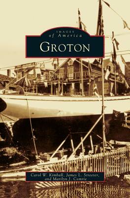 Groton by Marilyn J. Comrie, James L. Streeter, Carol W. Kimball