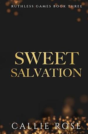 Sweet Salvation by Callie Rose