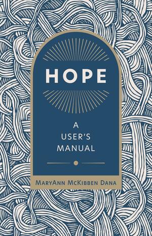 Hope: A User's Manual by MaryAnn McKibben Dana