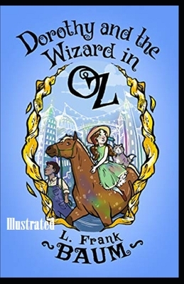 Dorothy and the Wizard in Oz Illustrated by L. Frank Baum