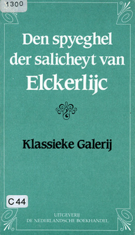 Den spyeghel der salicheyt van Elckerlijc by Unknown, A. van Elslander