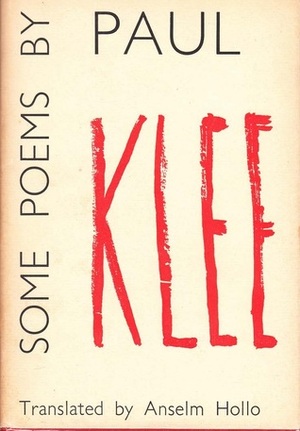 Some Poems by Paul Klee by Anselm Hollo, Paul Klee
