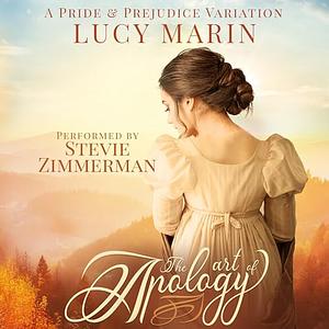 The Art of Apology: A Pride and Prejudice Variation by Lucy Marin