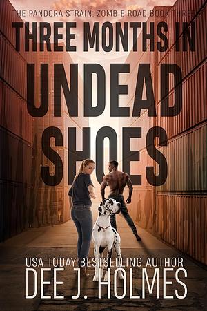 Three Months In Undead Shoes: Third book of a slow burn zombie romance trilogy by Dee J. Holmes, Dee J. Holmes