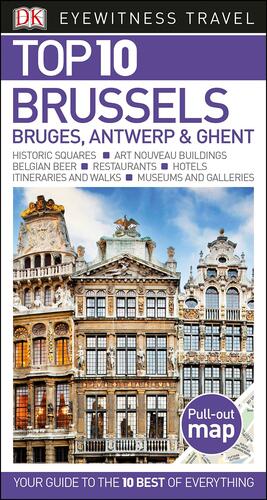 Top 10 Brussels, Bruges, Antwerp and Ghent by D.K. Publishing