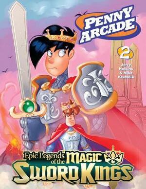 Penny Arcade Volume 2: Epic Legends of the Magic Sword Kings by Jerry Holkins, Mike Krahulik