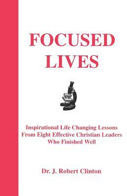 Focused Lives by J. Robert Clinton