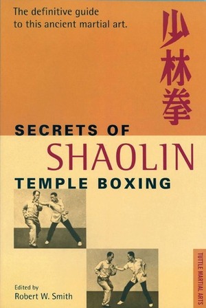 Secrets of Shaolin Temple Boxing by Robert W. Smith