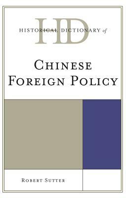 Historical Dictionary of Chinese Foreign Policy by Robert G. Sutter
